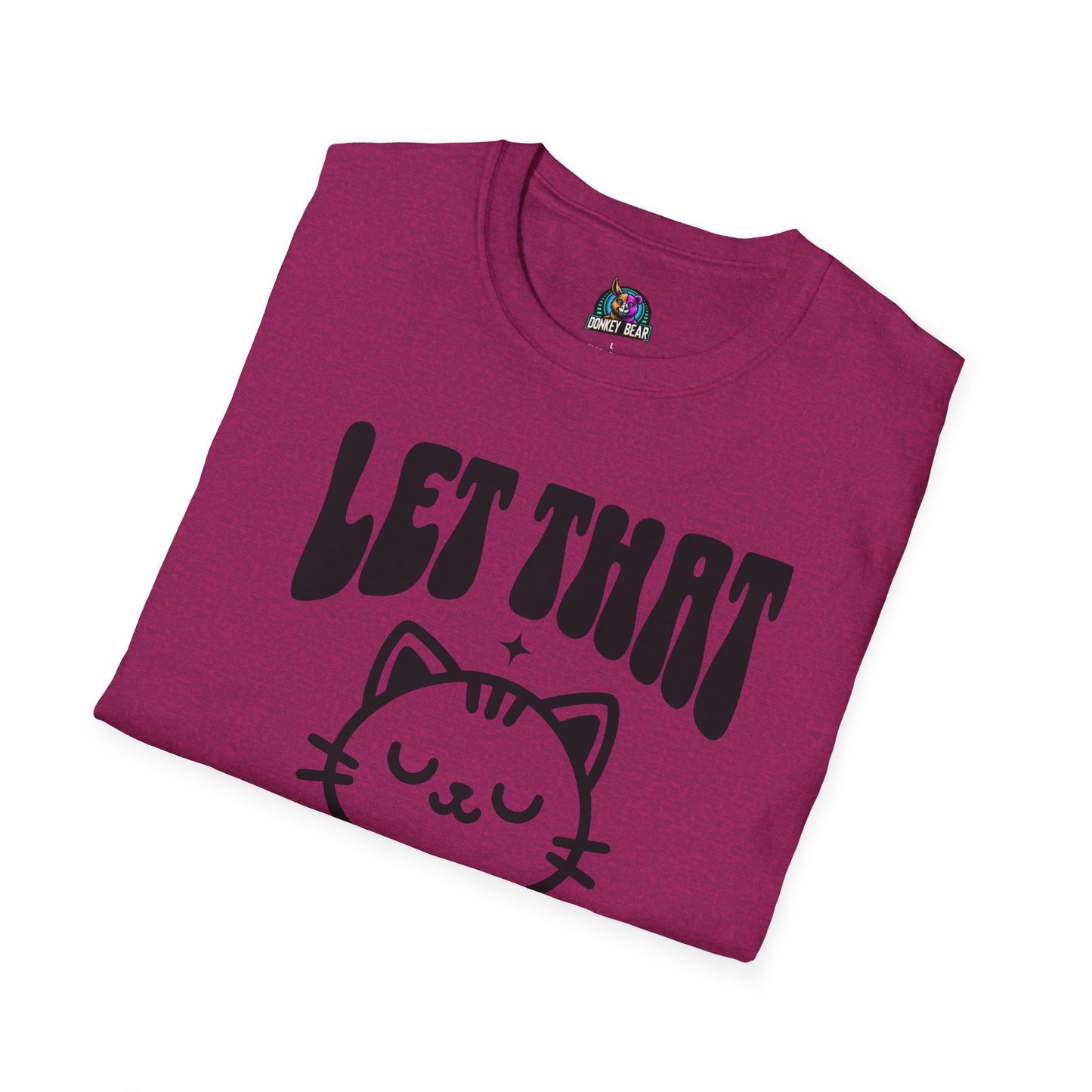 Let that Shiz Go T-Shirt