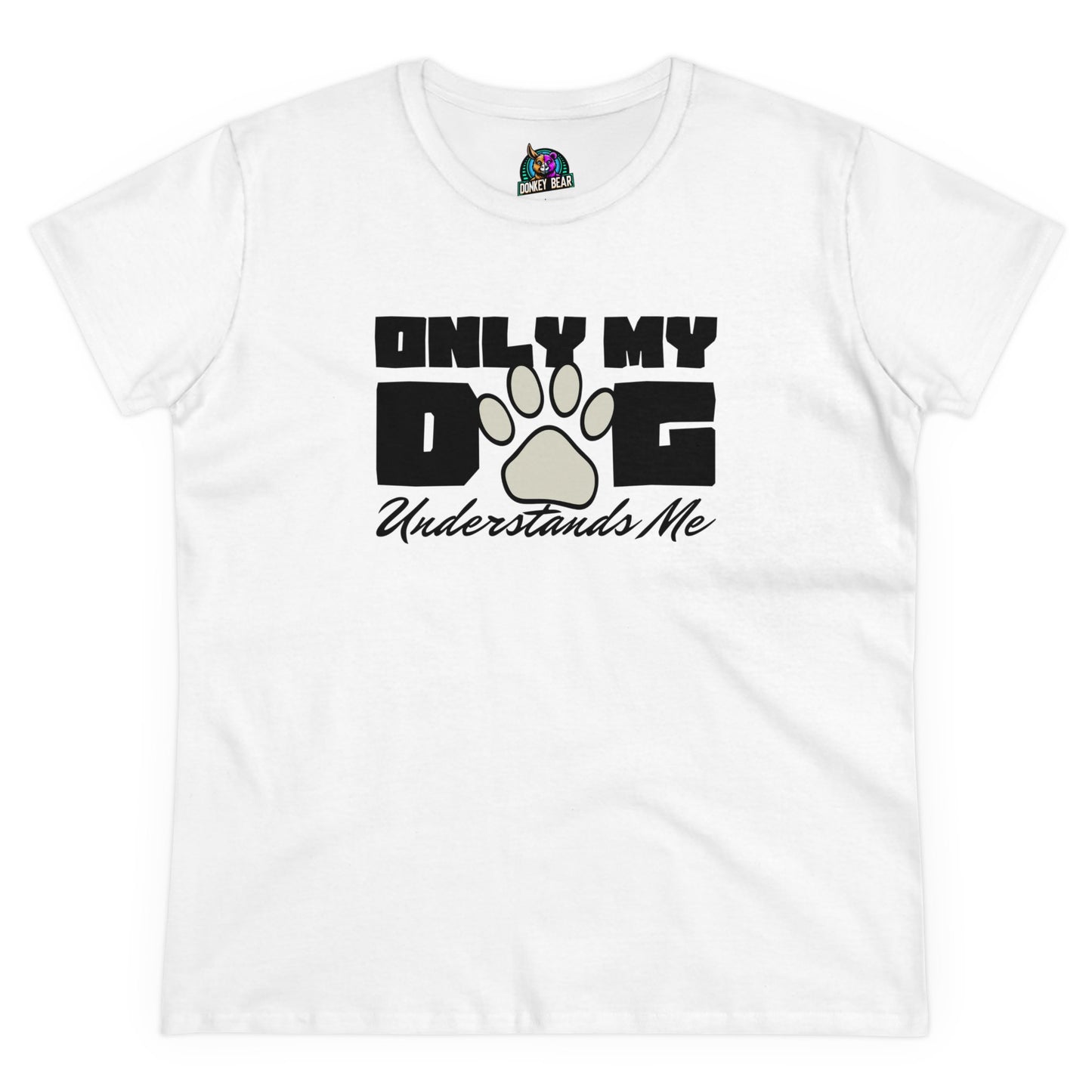 Woman's Only My Dog Understands Me T-Shirt