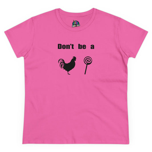 Woman's Don't Be a CS T-Shirt