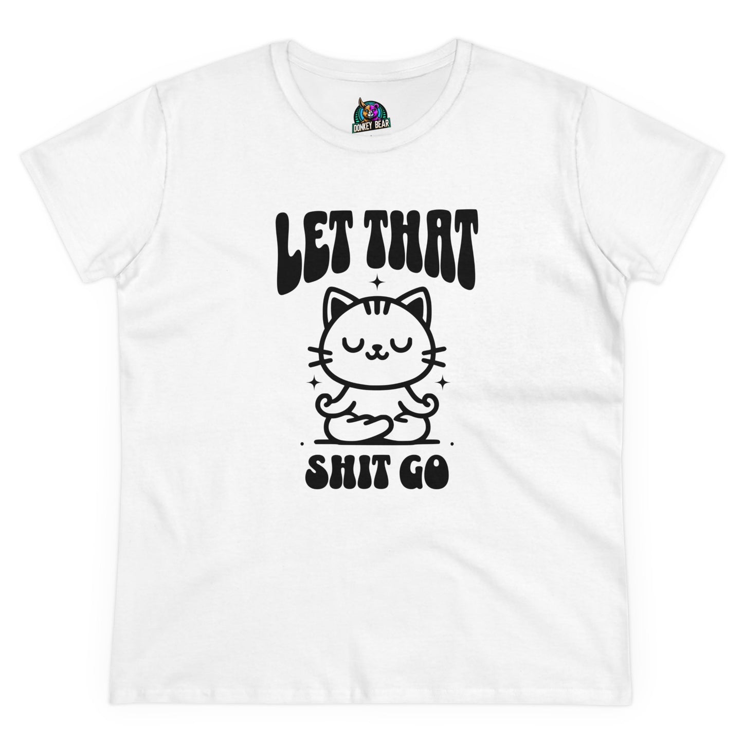 Woman's Let That Shiz Go S T-Shirt