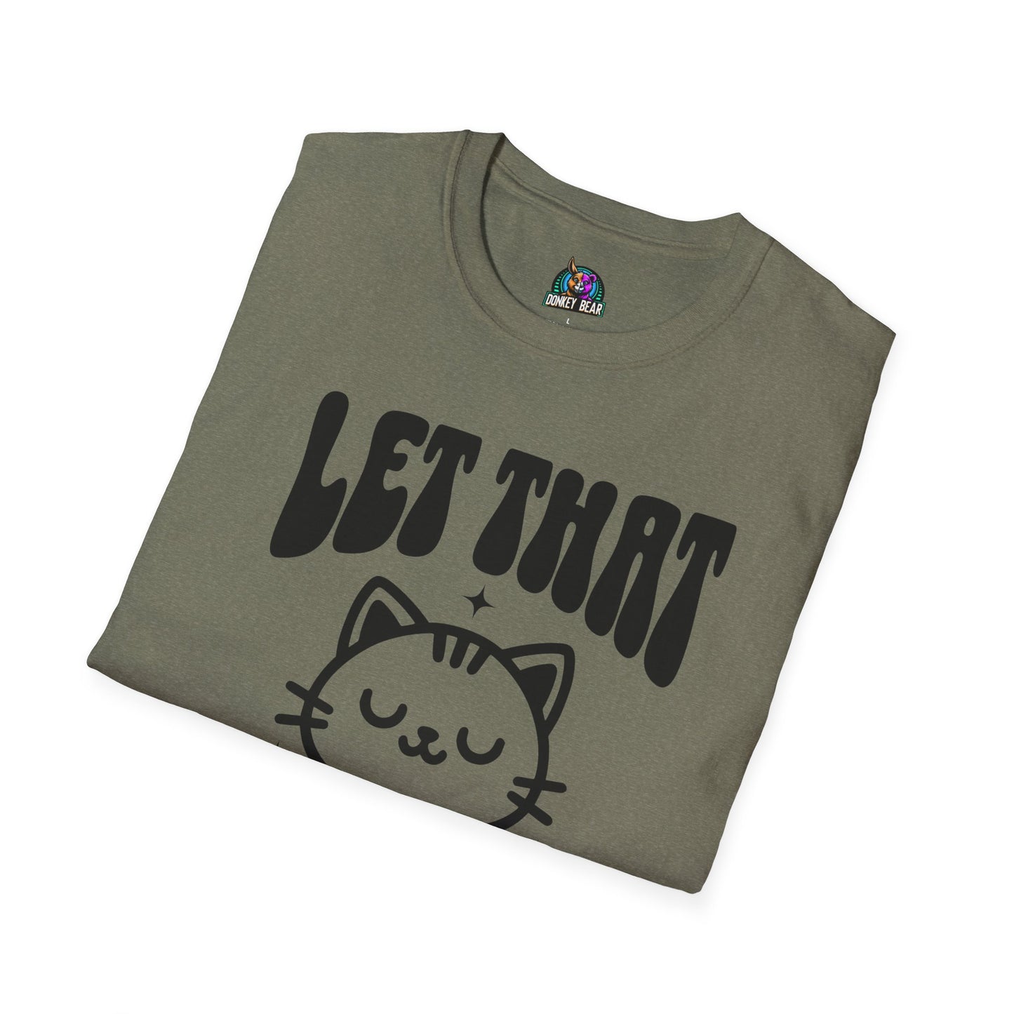 Let that Shiz Go T-Shirt