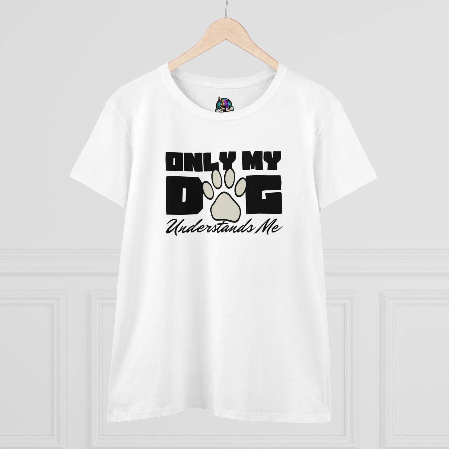 Woman's Only My Dog Understands Me T-Shirt