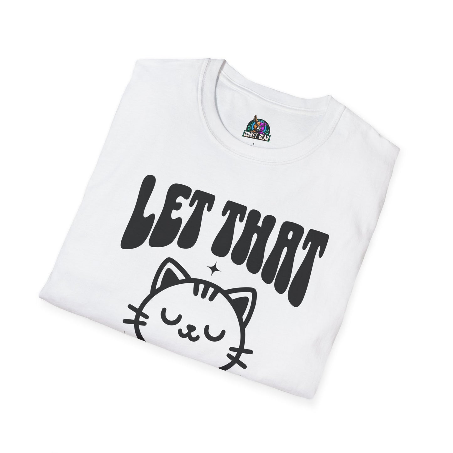 Let that Shiz Go T-Shirt