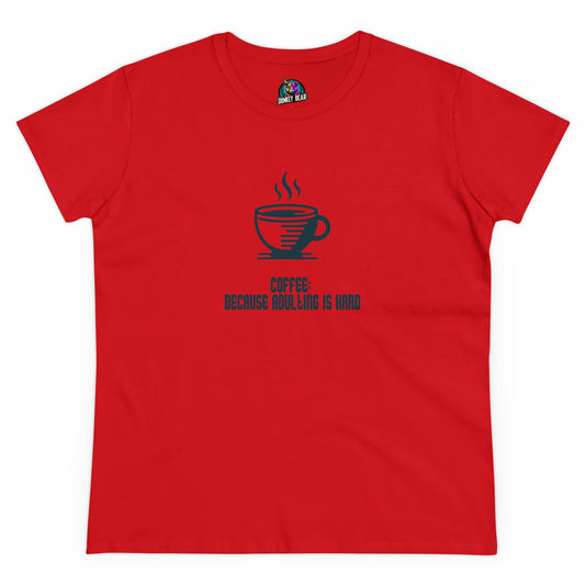 Woman's Coffee- Adulting is Hard T-Shirt