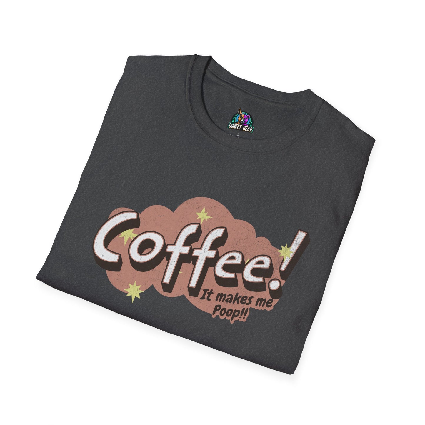 Coffee Makes Me Poop T-Shirt