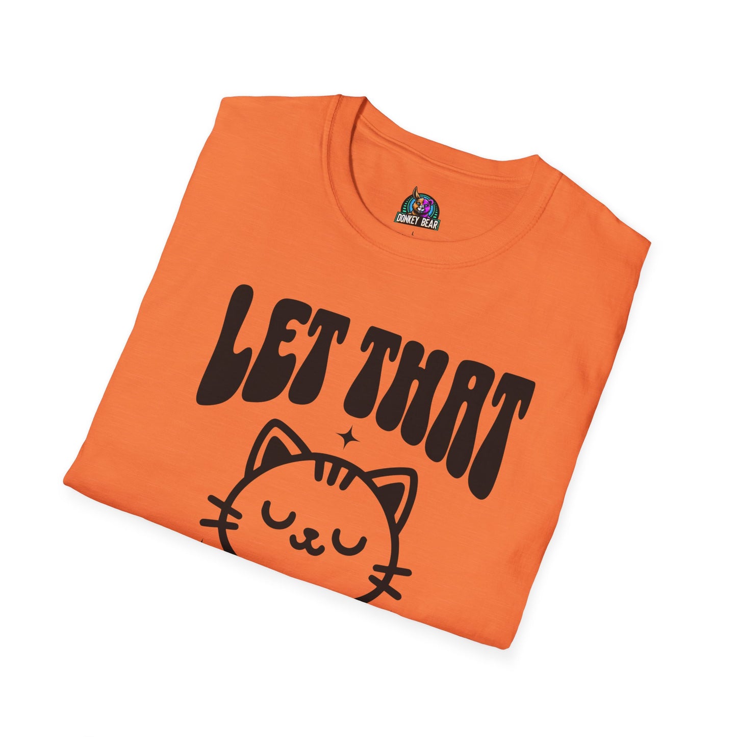 Let that Shiz Go T-Shirt