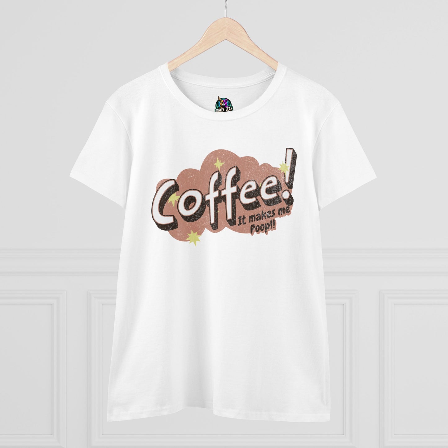 Woman's Coffee Makes Me Poop T-Shirt