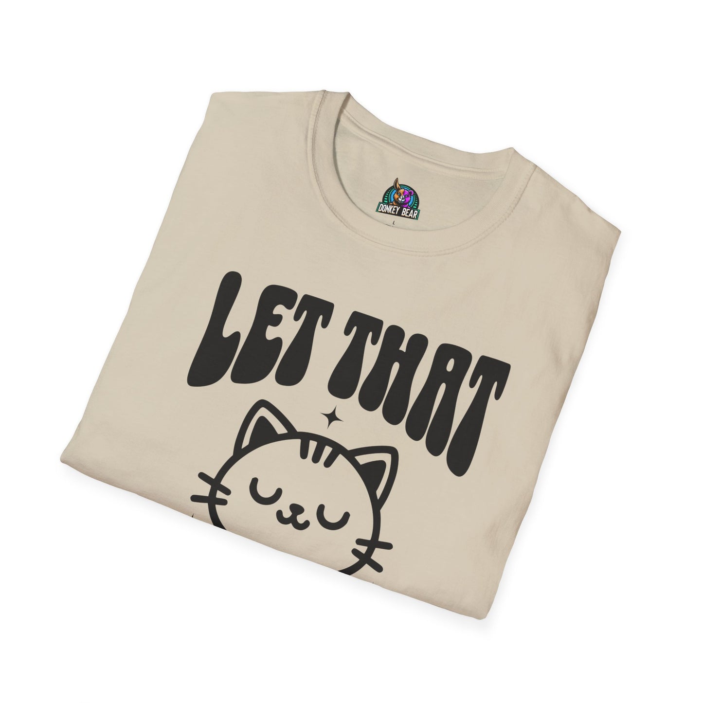 Let that Shiz Go T-Shirt