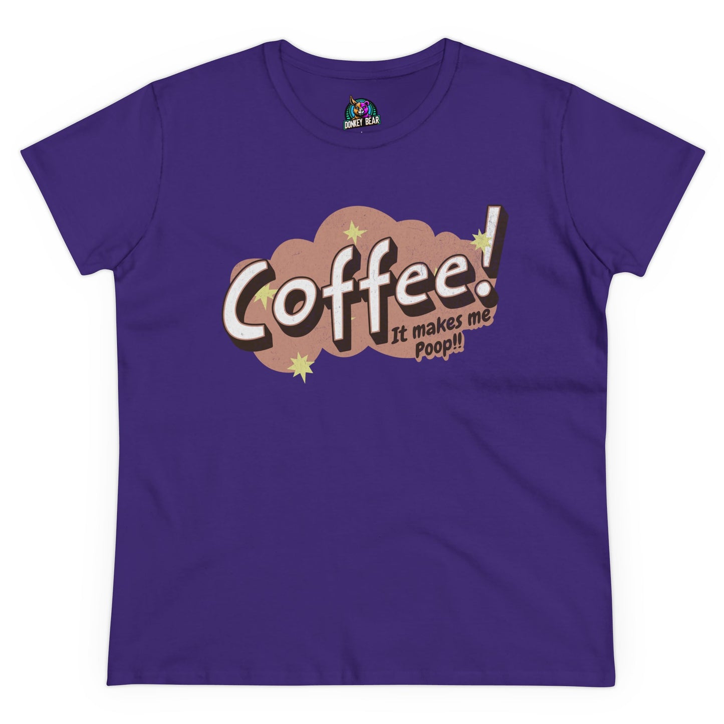 Woman's Coffee Makes Me Poop T-Shirt