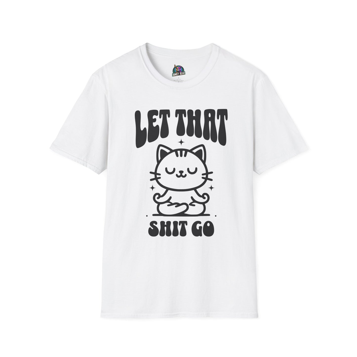 Let that Shiz Go T-Shirt