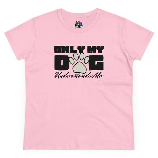 Woman's Only My Dog Understands Me T-Shirt