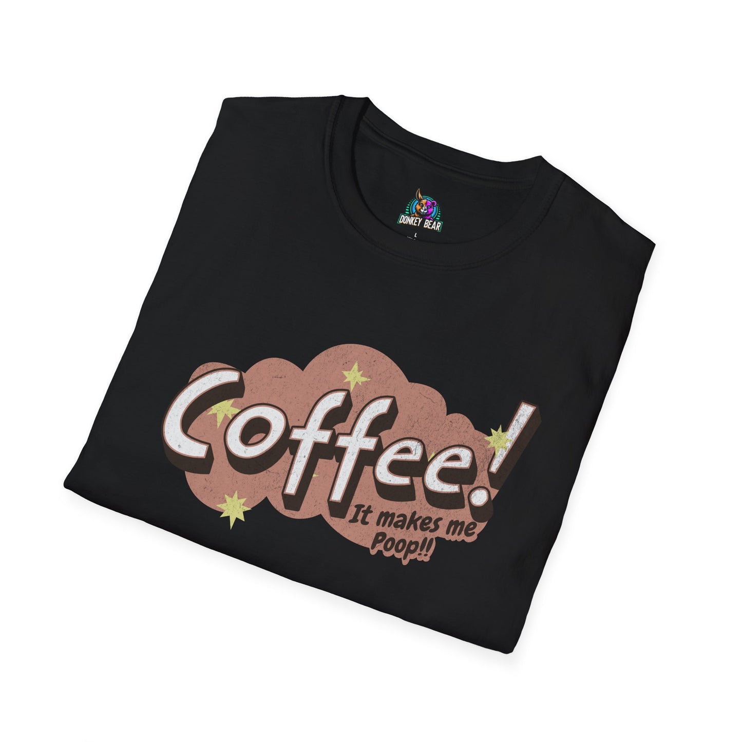 Coffee Makes Me Poop T-Shirt