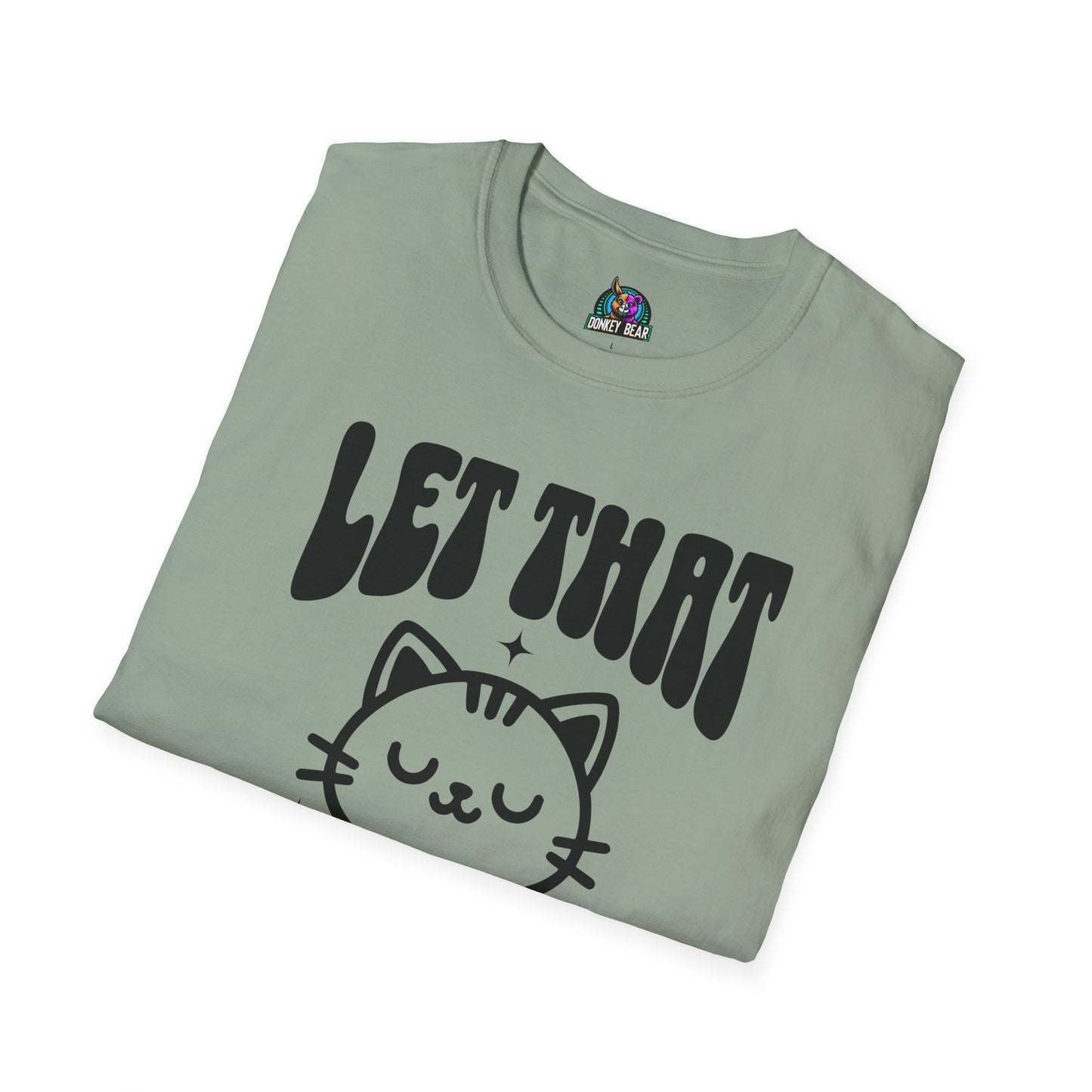 Let that Shiz Go T-Shirt