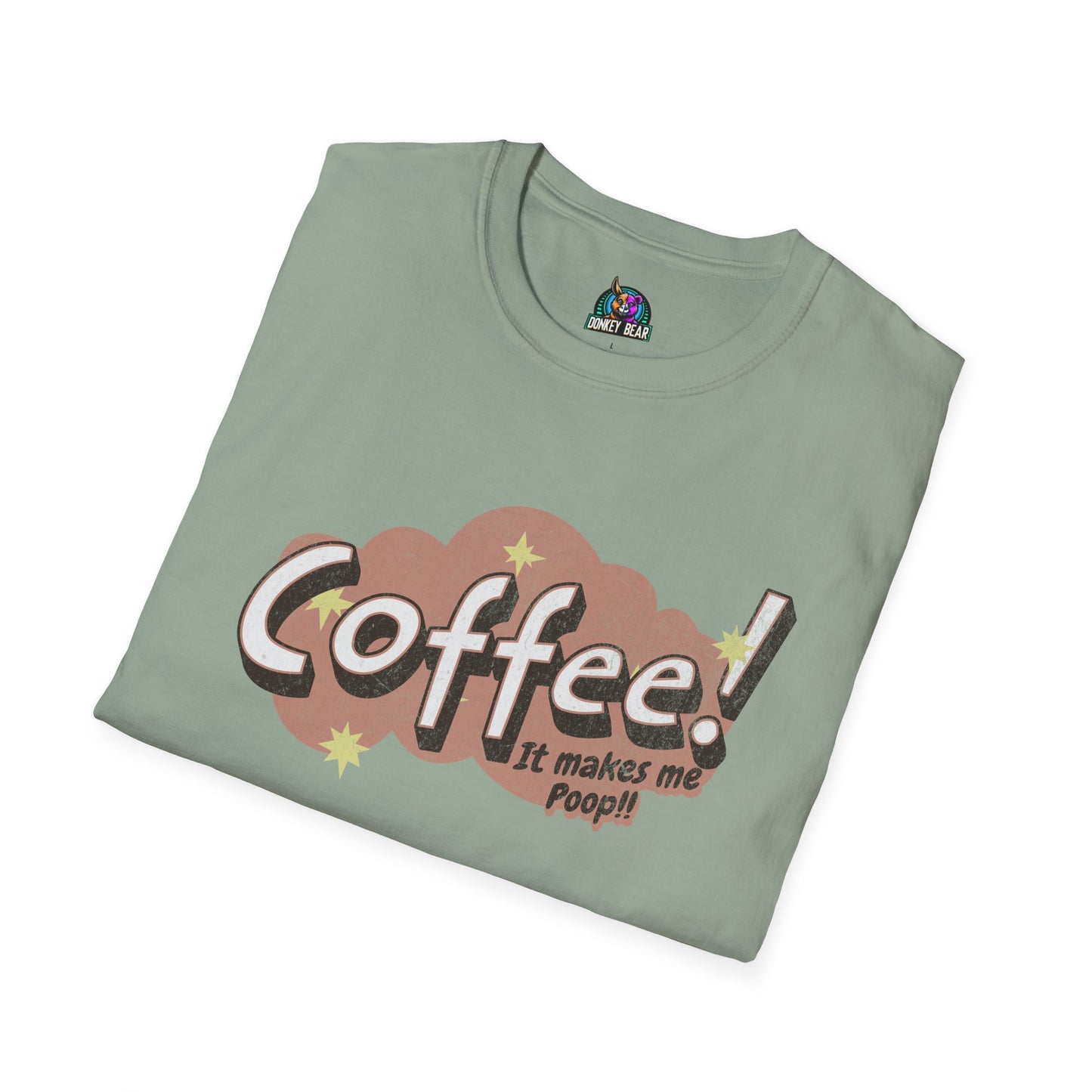 Coffee Makes Me Poop T-Shirt