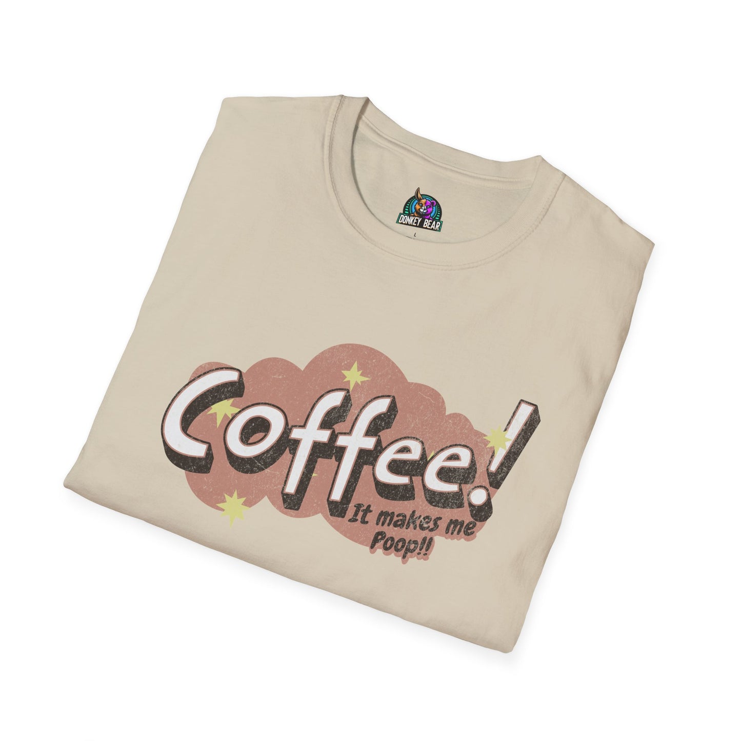 Coffee Makes Me Poop T-Shirt