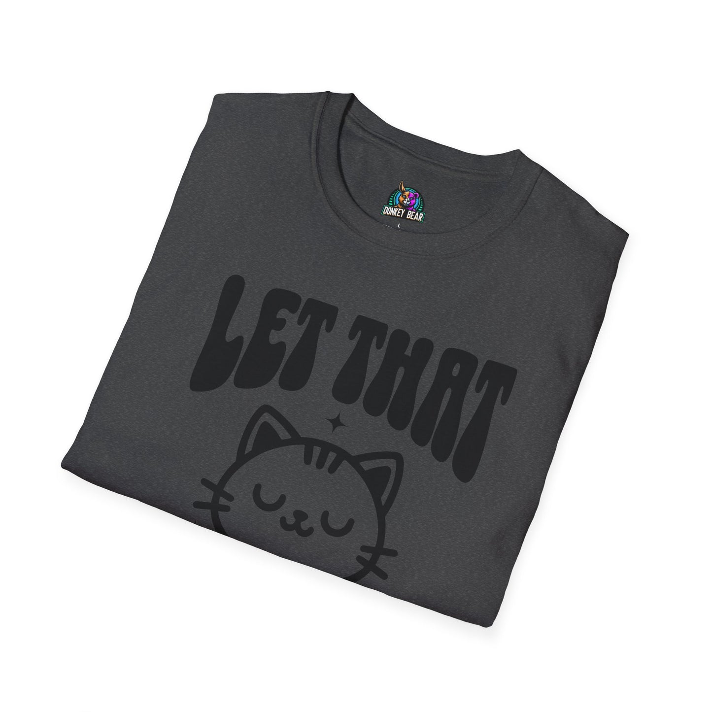 Let that Shiz Go T-Shirt