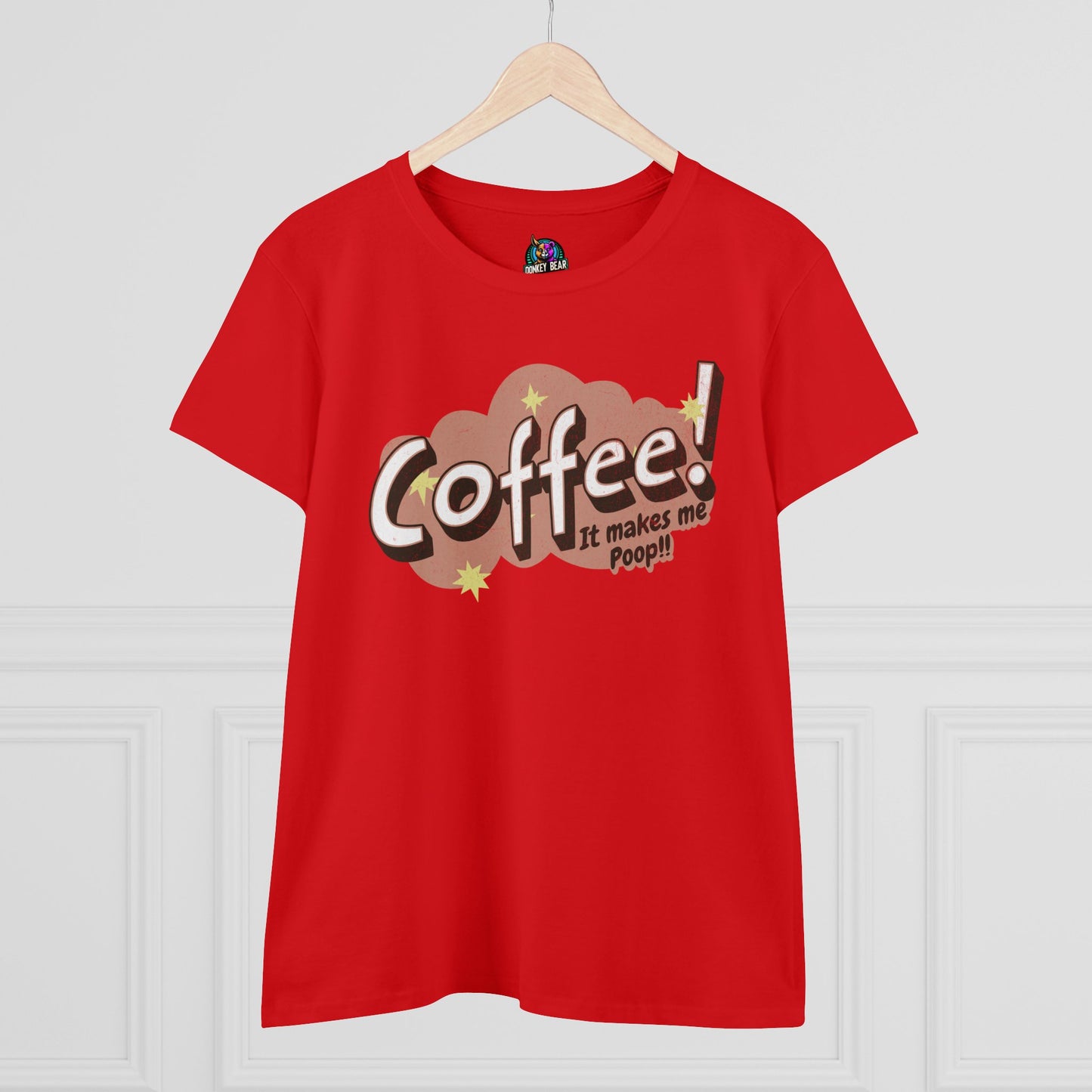 Woman's Coffee Makes Me Poop T-Shirt