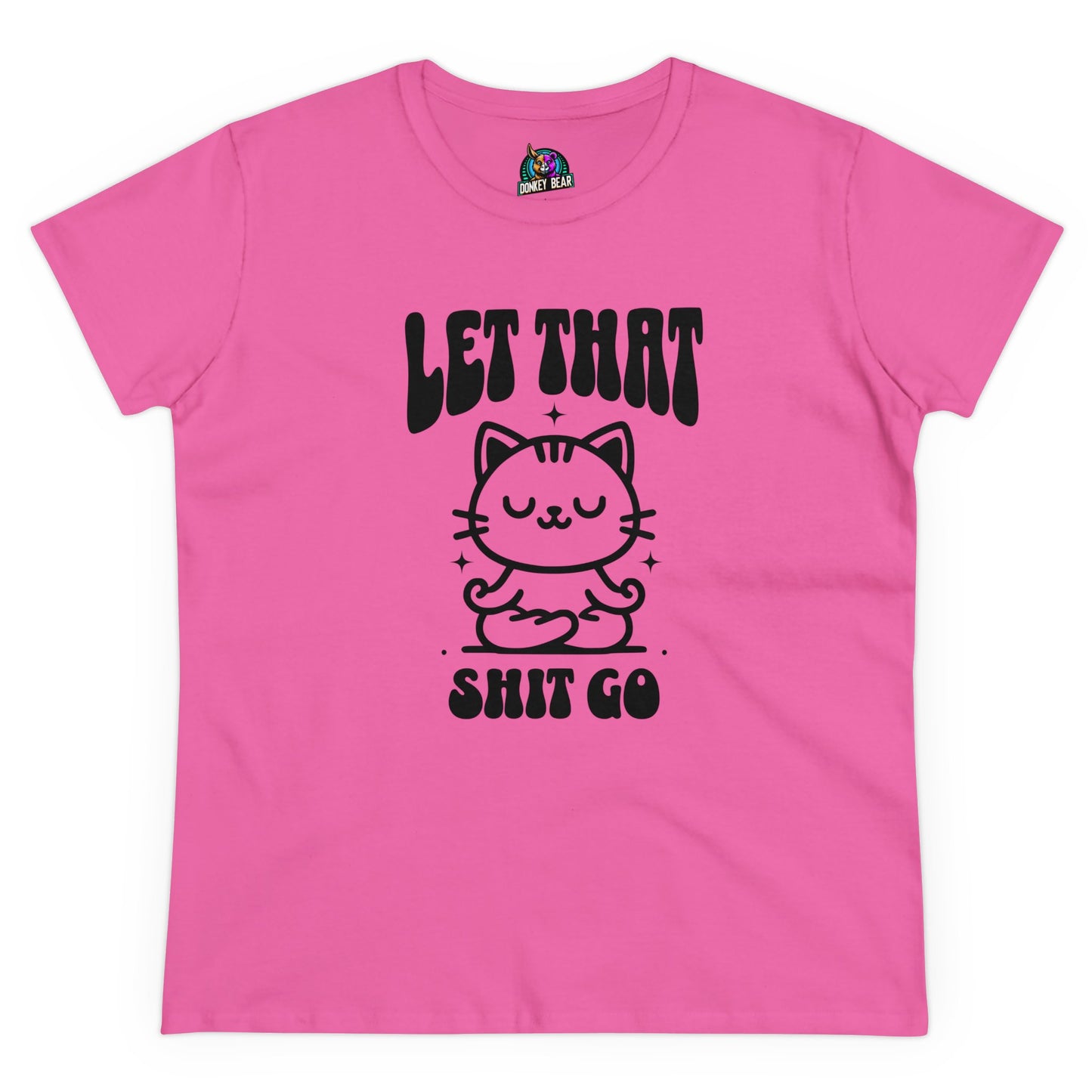 Woman's Let That Shiz Go S T-Shirt