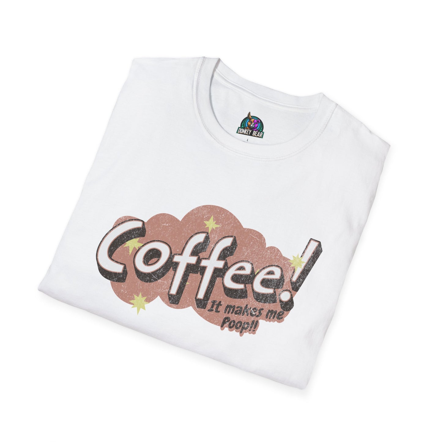 Coffee Makes Me Poop T-Shirt