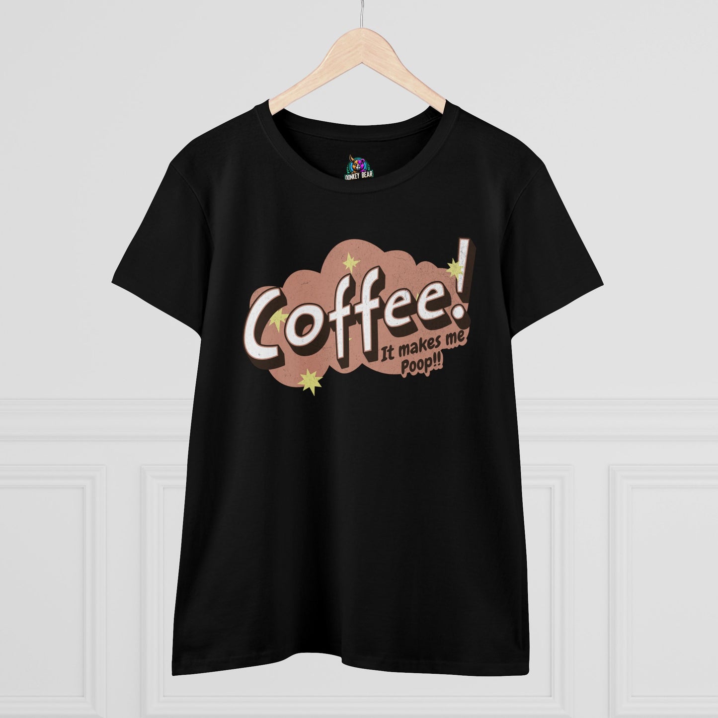 Woman's Coffee Makes Me Poop T-Shirt