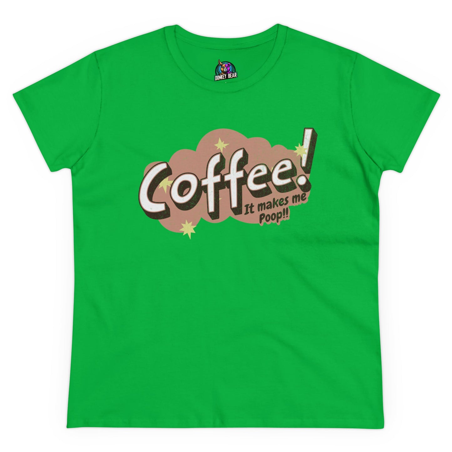 Woman's Coffee Makes Me Poop T-Shirt